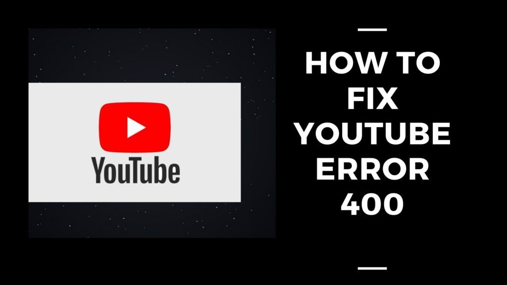 YouTube error 400