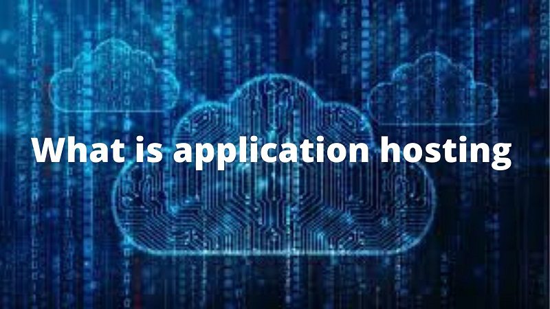  What is application hosting?